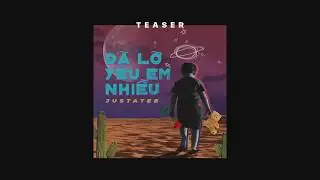 [Teaser] Đã lỡ yêu em nhiều - Justatee | Lyrics Video