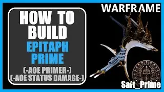 Epitaph Prime (AOE Primer and Status Damage Builds) - How to Build & Gameplay - Warframe - 2024