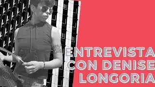 Entrevista con Denise Longoria