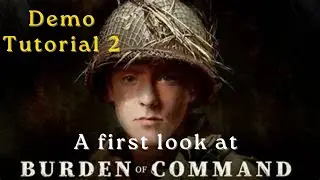 Master the Game: Burden of Command's Exciting Second Tutorial!
