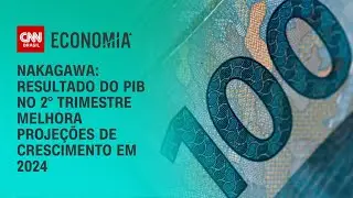 Nakagawa: Resultado do PIB no 2° trimestre melhora projeções de crescimento em 2024 | BASTIDORES CNN