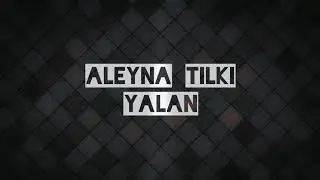 Aleyna Tilki - Yalan (Şarkı Sözleri)
