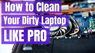 How to Clean  Your Dirty Laptop LIKE PRO