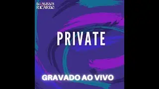 PRIVATE  -LIVE SET