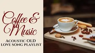 All-time Favorite Acoustic Love Song Playlist