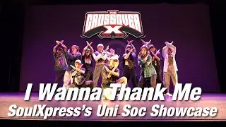31. I Wanna Thank Me | SoulXpress Uni Soc Showcase | The Crossover X | XOX