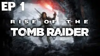 Rise of the Tomb Raider: Episode 1