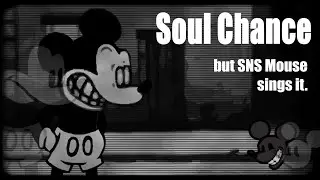 Sane Chance (Soul Chance but SNS Mickey Mouse sings it.) (FNF cover)
