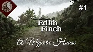 What Remains of Edith Finch [EP 1] - A Majestic House