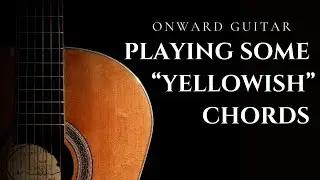 Playing some “Yellowish” chords on Classical Guitar in the Key of G