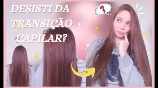 DESISTI DA TRANSIÇÃO CAPILAR DEPOIS DE 1 ANO E 3 MESES ? SERÁ QUE  ALISEI O CABELO DE NOVO? *CONFIRA