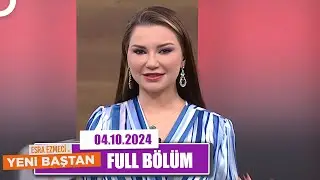 Esra Ezmeci ile Yeni Baştan | 4 Ekim 2024