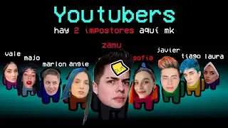 JUGANDO AMONG US CON YOUTUBERS *épico*