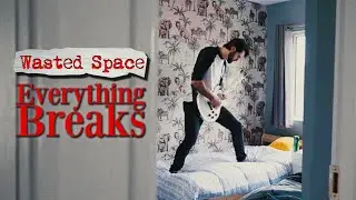 Wasted Space - Everything Breaks (Official Music Video)