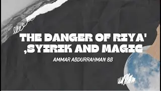 The Danger Of Riya, Syirik and Dukun