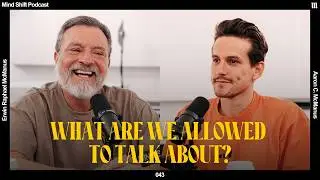 What are we Allowed to Talk About? - Mind Shift Podcast #043