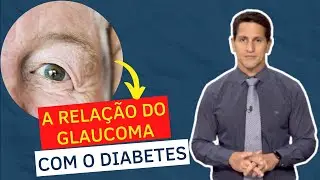 A RELAÇÃO DO DIABETES COM O GLAUCOMA | Dr. Arthur Farache