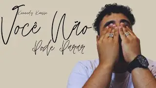 Você Não Pode Parar - Kennedy Kaesse ( Clipe Oficial)