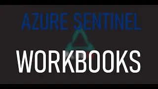 Azure Sentinel Workbooks - A brief introduction