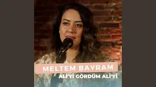 Ali'yi Gördüm Ali'yi (Meltem Bayram)