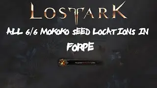 ALL [6/6] Forpe Mokoko Seeds Locations In Lost Ark