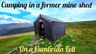 Camping in a former mine shed, on a Cumbrian Fell