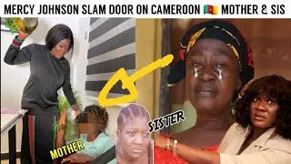 SEE HOW MERCY JOHNSON SLAM GATE ON HER CAMEROON 🇨🇲 MOTHER & SISTER FACE...