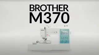 Introducing the Brother M370 Sewing & Embroidery Machine | Echidna Sewing