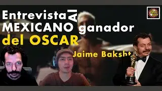 Entrevista al MEXICANO GANADOR del OSCAR | Jaime Baksht