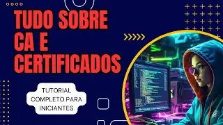 CAs e Certificados para iniciantes: Tudo o que você precisa saber pra passar na entrevista técnica!
