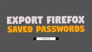 Export Firefox Saved Passwords - Part 01  || Firefox Tutorial