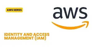 AWS Identity and Access Management Service (IAM)