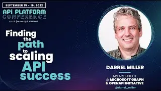 API Platform Conference 2022 - Darrel Miller - Finding the path to scaling API success