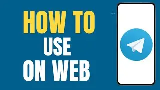 How To Use Telegram on web ?