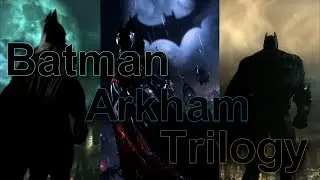 Batman Arkham Trilogy [Game Music Video]