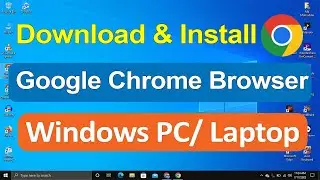 How To Download And Install Google Chrome software on PC Laptop Windows 10/11