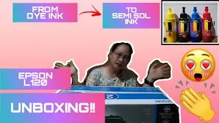 Unboxing my Epson L120 Plus changing from dye ink to Semisol ink!!!