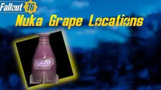 Fallout 76 - Nuka Cola Grape Locations