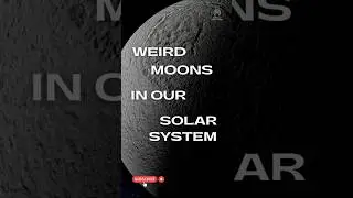 Scariest Moons in our Solar System 