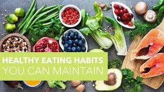 Healthy Eating (Habits You Can Maintain): Dietitian Tips