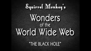 Wonders of the World Wide Web - The Black Hole