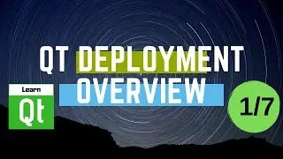 Deploying Qt Applications - Overview | Qt Deployment (1/7)