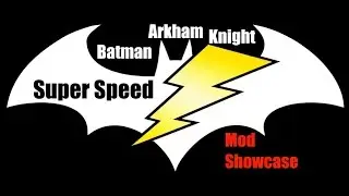 Batman Arkham Knight MOD Showcase Super Speed