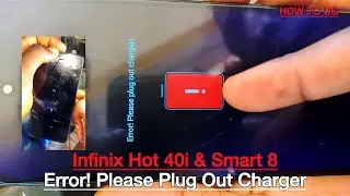How to Repair “Error Please Plug Out Charger” Infinix Hot 40i and Smart 8 (X6528B) & (X6525)