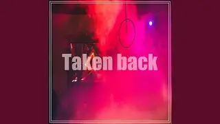 TAKEN BACK