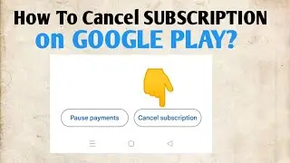 How To Cancel Subscription on Google Play