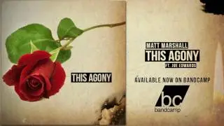 Matt Marshall - 'This Agony' (ft. Joe Edwards)