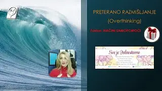 Preterano razmišljanje- Overthinking i🎁🎀 SAMOPOMOĆ-🎁🎀
