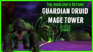 Guardian Druid Mage Tower - The Highlord's Return | Patch 9.1.5 (Timewalking Mage Tower)