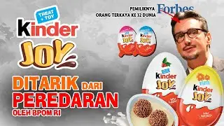 KINDERJOY ditarik Peredaran oleh BPOM RI | Ternyata pemiliknya orang terkaya..